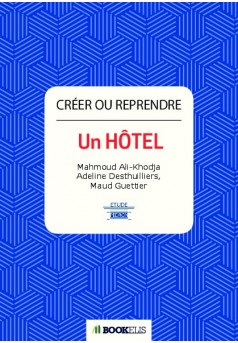 Commander le livre &laquo;Cr&eacute;er Ou Reprendre un H&ocirc;tel&raquo;