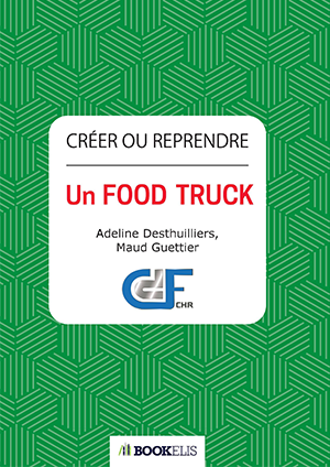 Commander le livre &laquo;Cr&eacute;er Ou Reprendre un Food Truck&raquo;